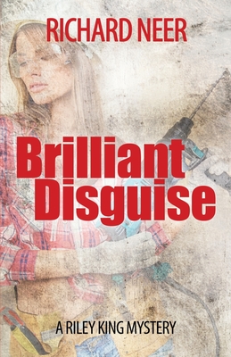 Brilliant Disguise: A Riley King Mystery - Neer, Richard