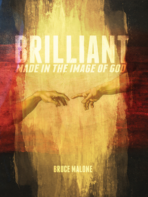 Brilliant: Made in the Image of God - Malone, Bruce A
