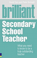 Brilliant Secondary School Teacher: What You Need to Know to be a Truly Outstanding Teacher