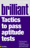 Brilliant Tactics to Pass Aptitude Tests: Psychometric, Numeracy, Verbal Reasoning and Many More