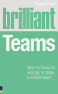 Brilliant Teams: What to Know, Do and Say to Make a Brilliant Team