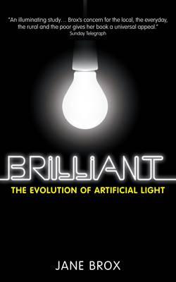 Brilliant: The Evolution of Artificial Light - Brox, Jane