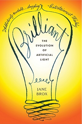 Brilliant: The Evolution of Artificial Light - Brox, Jane