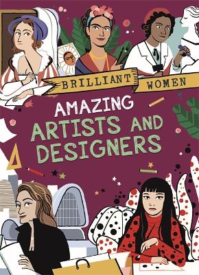 Brilliant Women: Amazing Artists and Designers - Amson-Bradshaw, Georgia