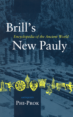 Brill's New Pauly, Antiquity, Volume 11 (Phi-Prok) - Schneider, Helmuth (Editor), and Cancik, Hubert (Editor)