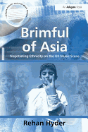 Brimful of Asia: Negotiating Ethnicity on the UK Music Scene