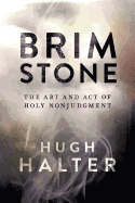 Brimstone: The Art and Act of Holy Nonjudgment