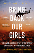 Bring Back Our Girls: The Heart-Stopping Story of the Rescue of Nigeria's Missing Schoolgirls