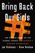 Bring Back Our Girls: The Search for Nigeria's Missing Schoolgirls and Their Astonishing Survival