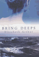 Bring Deeps - Arthur, Elizabeth