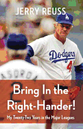 Bring in the Right-Hander!: My Twenty-Two Years in the Major Leagues