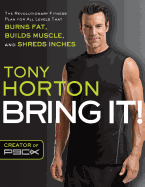 Bring It!: The Revolutionary Fitness Plan for All Levels That Burns Fat, Builds Muscle, and Shreds Inches