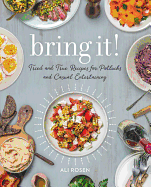 Bring It!: Tried and True Recipes for Potlucks and Casual Entertaining