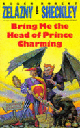 Bring Me the Head of Prince Charming - Zelazny, Roger, and Sheckley, Robert, and Zelanzny, Roger