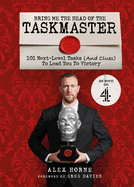 Bring Me The Head Of The Taskmaster: 101 next-level tasks (and clues) that will lead one ordinary person to some extraordinary Taskmaster treasure