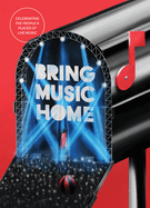 Bring Music Home: Celebrating the People & Places of Live Music