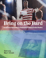 Bring on the Bard: Active Drama Approaches for Shakespeare's Diverse Student Readers