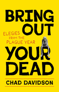 Bring Out Your Dead: Elegies from the Plague Year