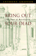 Bring Out Your Dead: The Past as Revelation