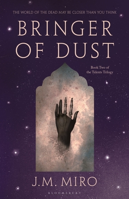 Bringer of Dust: The spellbinding second book in the internationally bestselling Talents Trilogy - Miro, J M