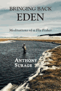 Bringing Back Eden: Meditations of a Fly Fisher