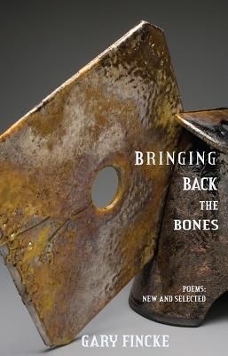 Bringing Back the Bones - Fincke, Gary