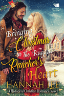 Bringing Christmas in the Rugged Rancher's Heart: A Western Historical Romance Book