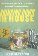 Bringing Down the House: The Inside Story of Six MIT Students Who Took Vegas for Millions - Mezrich, Ben