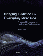 Bringing Evidence Into Everyday Practice: Practical Strategies for Healthcare Professionals