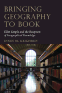 Bringing Geography to Book: Ellen Semple and the Reception of Geographical Knowledge