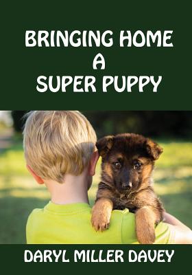 Bringing Home A Super Puppy - Davey, Daryl Miller