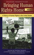 Bringing Human Rights Home: Volume 1, a History of Human Rights in the United States