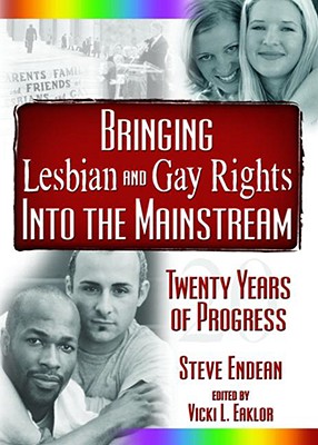 Bringing Lesbian and Gay Rights Into the Mainstream: Twenty Years of Progress - Eaklor, Vicki, and Meek, Robert R, and Bullough, Vern L, RN, PhD, Faan