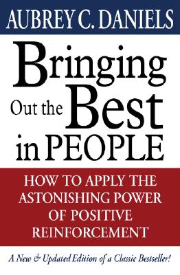 Bringing Out the Best in People - Daniels, Aubrey C, Ph.D.