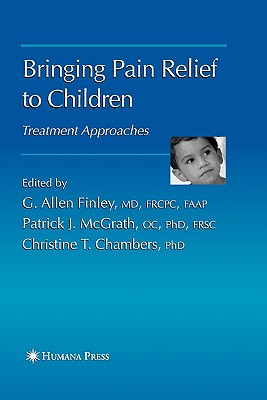 Bringing Pain Relief to Children: Treatment Approaches - Finley, G. Allen (Editor)