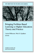 Bringing Problem-Based Learning to Higher Education: Theory and Practice: New Directions for Teaching and Learning, Number 68