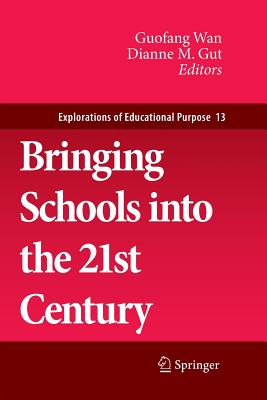 Bringing Schools Into the 21st Century - Wan, Guofang, Ph.D. (Editor), and Gut, Dianne M (Editor)