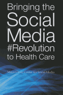 Bringing the Social Media Revolution to Health Care