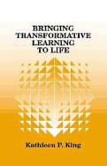 Bringing Transformative Learning to Life - King, Kathleen P
