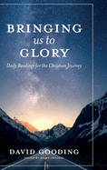Bringing Us To Glory: Daily Readings for the Christian Journey