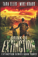Brink of Extinction - The Extinction Series Book 3: A Thrilling Post-Apocalyptic Survival Series