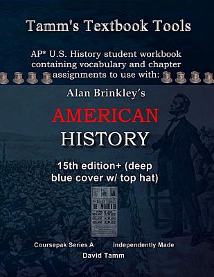 Brinkley's American History 15th Edition+ Student Workbook (AP* Edition): Daily assignments tailor-made to the Brinkley text and course redesign - Tamm, David