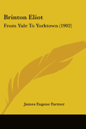 Brinton Eliot: From Yale To Yorktown (1902)