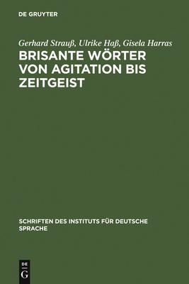 Brisante Wrter von Agitation bis Zeitgeist - Strau?, Gerhard, and Ha?, Ulrike, and Harras, Gisela