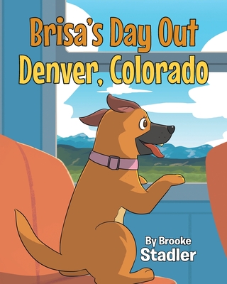 Brisa's Day Out: Denver, Colorado - Stadler, Brooke