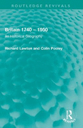Britain 1740 - 1950: An Historical Geography