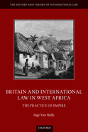 Britain and International Law in West Africa: The Practice of Empire