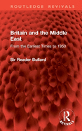 Britain and the Middle East: From the Earliest Times to 1950