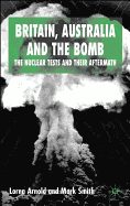Britain, Australia and the Bomb: The Nuclear Tests and Their Aftermath