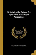 Britain for the Briton, Co-operative Working of Agriculture